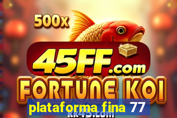 plataforma fina 77